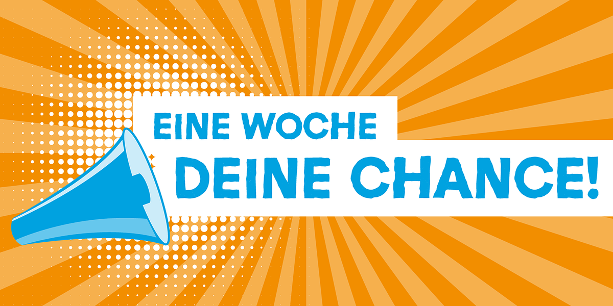 Eine Woche Deine Chance