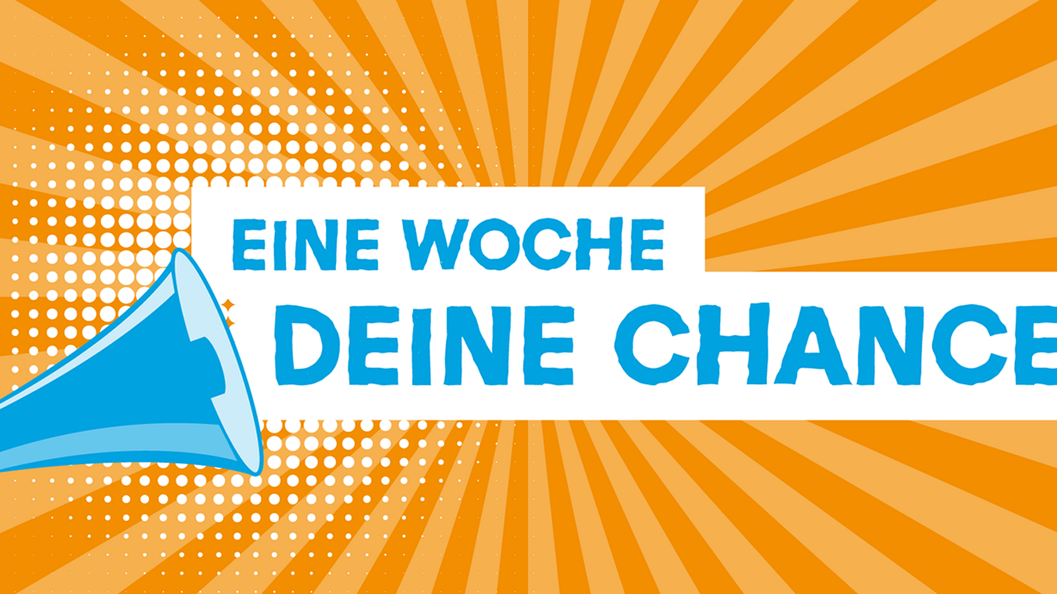 Eine Woche Deine Chance