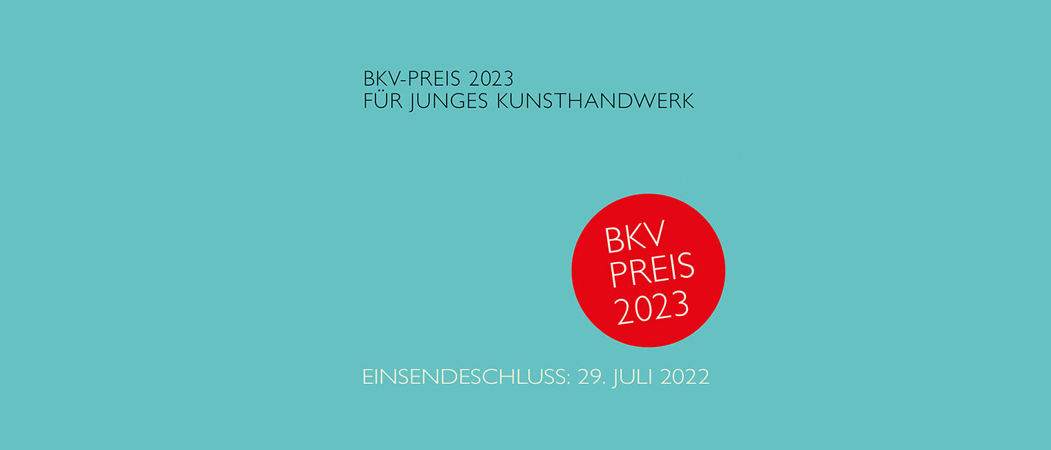 BKV-Preis für junges Kunsthandwerk BKV-Preis für junges Kunsthandwerk