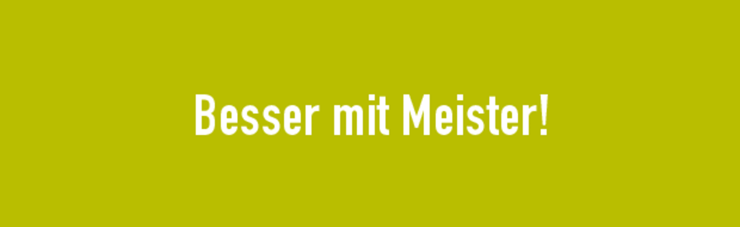 Besser mit Meister!
